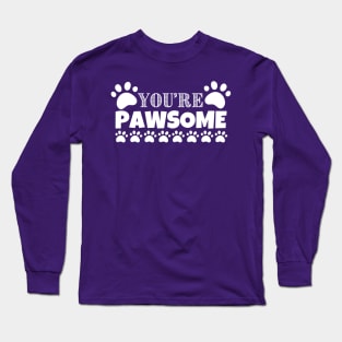 You're Pawsome Long Sleeve T-Shirt